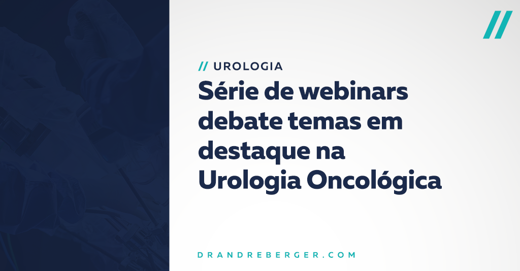 Série de webinars debate temas em destaque na Urologia Oncológica