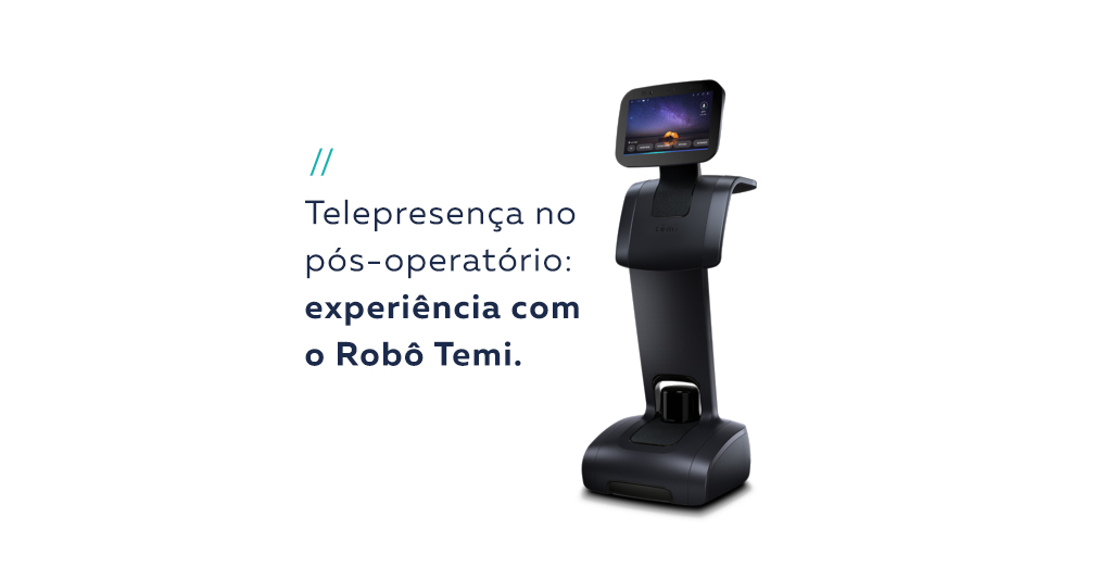 Estreia do robô Temi de Telepresença no pós-operatório